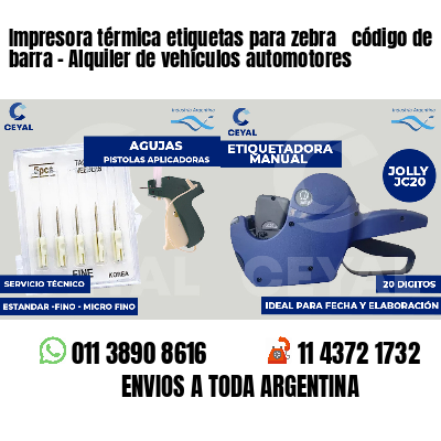 Impresora térmica etiquetas para zebra  código de barra - Alquiler de vehículos automotores
